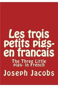Les trois petits pigs- en francais