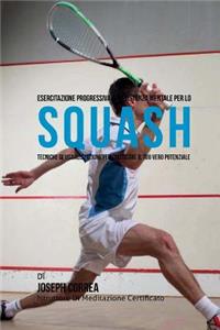 Esercitazione progressiva di Resistenza Mentale per lo Squash