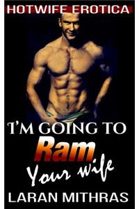 I'm Going to Ram Your Wife