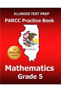 Illinois Test Prep Parcc Practice Book Mathematics Grade 5