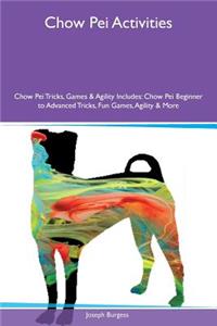 Chow Pei Activities Chow Pei Tricks, Games & Agility Includes: Chow Pei Beginner to Advanced Tricks, Fun Games, Agility & More