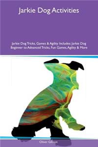 Jarkie Dog Activities Jarkie Dog Tricks, Games & Agility Includes: Jarkie Dog Beginner to Advanced Tricks, Fun Games, Agility & More