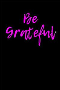 Be Grateful: Blank Lined Journal