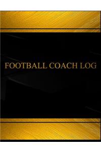 Football Coach Log (Log Book, Journal - 125 pgs, 8.5 X 11 inches)