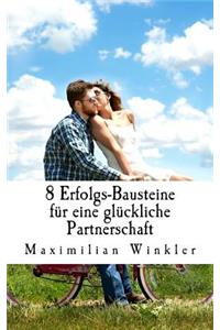 8 Erfolgs-Bausteine für eine glückliche Partnerschaft