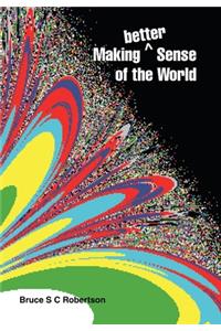 Making Better Sense of the World