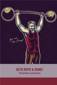 You Are The Champ - Sets, Reps & Done! - Training Journal