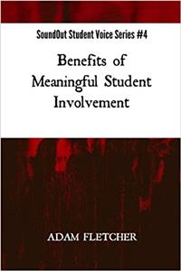 Benefits of Meaningful Student Involvement: Volume 4 (Soundout Student Voice)
