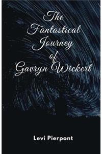 The Fantastical Journey of Gavryn Wickert