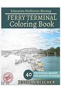 Ferry Terminal Coloring Book for Adults Relaxation Meditation Blessing