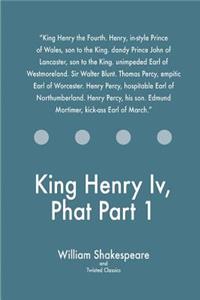King Henry Iv, Phat Part 1