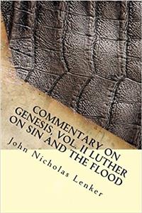 Commentary on Genesis: Luther on Sin and the Flood: 2