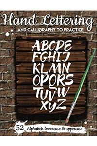Hand Lettering and Calligraphy to Practice: 52 Alphabet Lowercase & Uppercase for Practice; Hand Lettering Workbook: Volume 1 (Hand Lettering to Practice)