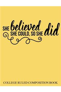 College Ruled Composition Book Yellow She Believed She Could So She Did