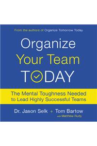 Organize Your Team Today Lib/E