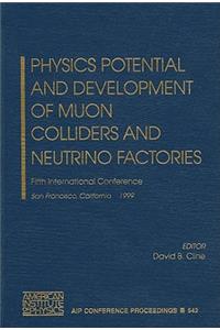 Physics Potential and Development of Muon Colliders and Neutrino Factories