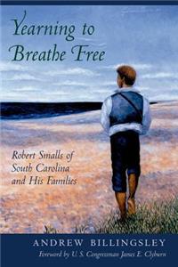 Yearning to Breathe Free: Robert Smalls of South Carolina and His Families