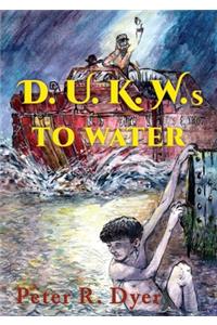 D.U.K.W.s to Water