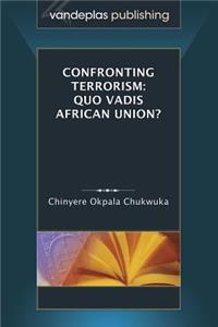 Confronting Terrorism: Quo Vadis African Union?