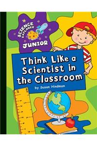Think Like a Scientist in the Classroom