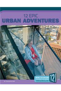12 Epic Urban Adventures