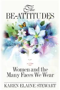 The Be-Attitudes: Women and the Many Faces We Wear