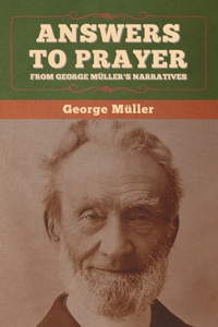 Answers to Prayer, from George Müller's Narratives