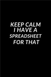 Keep Calm I Have a Spreadsheet For That