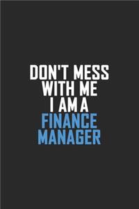 Don't Mess With Me I Am A Finance Manager