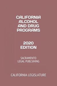 California Alcohol and Drug Programs 2020 Edition