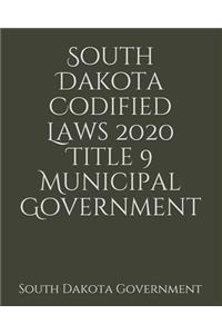 South Dakota Codified Laws 2020 Title 9 Municipal Government