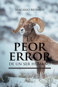 Peor Error De un Ser Humano