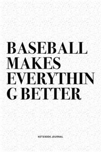 Baseball Makes Everything Better
