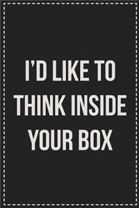 I'd Like to Think Inside Your Box