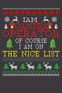 I Am Camera Operator Of Course I am On The Nice List