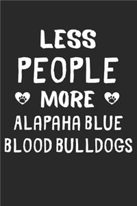 Less People More Alapaha Blue Blood Bulldogs