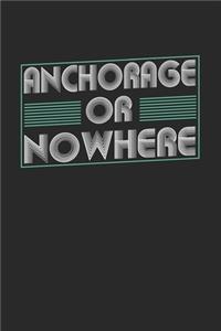Anchorage or nowhere