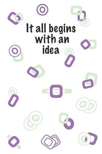 It All Begins With An Idea