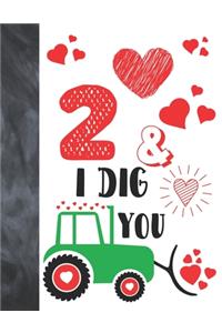 2 & I Dig You