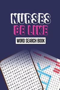 Nurse Be Like Word Search Book