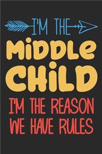 I'm the Middle child i'm the reason we have rules: funny saying Middle child Birthday Gift notebook / journal family funny quote gift