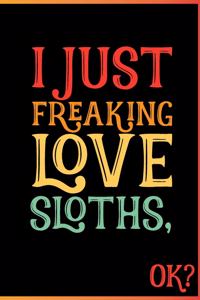 I Just Freaking Love Sloths Ok