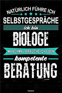 Natürlich führe ich Selbstgespräche ich bin Biologe manchmal brauche ich eben kompetente Beratung Notizbuch