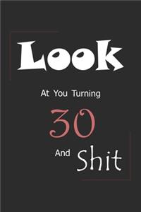 Look At You Turning 30 And Shit