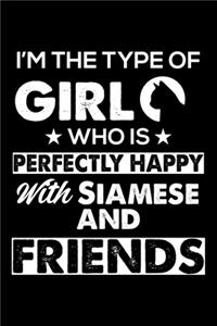 I'm The Type Of Girl Who is Perfectly Happy With Siamese And Friends