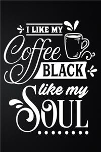 I Like My Coffee Black Like My Soul
