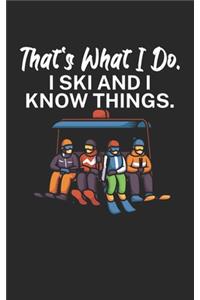 Thats what i do I ski and i know things