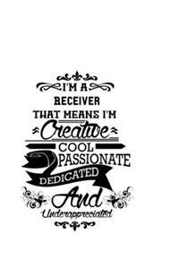 I'm A Receiver That Means I'm Creative, Cool, Passionate, Dedicated And Underappreciated
