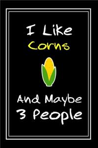 I Like Corns And Maybe 3 People
