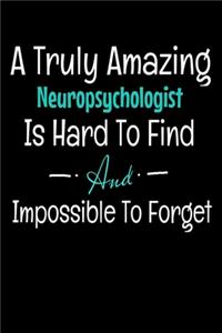 A Truly Amazing Neuropsychologist Is Hard To Find And Impossible To Forget